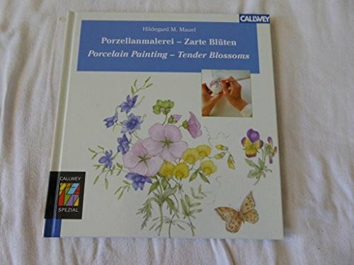 Porzellanmalerei - Zarte Blüten /Porcelain Painting - Tender Blossoms: Dt. /Engl.