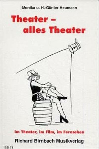 Theater - alles Theater im Theater, im Film, im Fernsehen: Amüsantes & Süffisantes für ein geneigtes Publikum