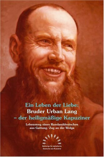 Ein Leben der Liebe: Bruder Urban Lang