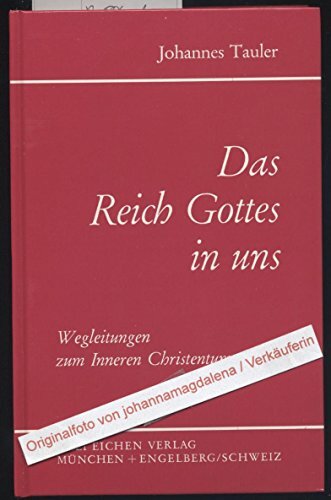 Das Reich Gottes in uns. Wegleitungen zum Inneren Christentum Das Reich Gottes in uns. Wegleitungen zum Inneren Christentum