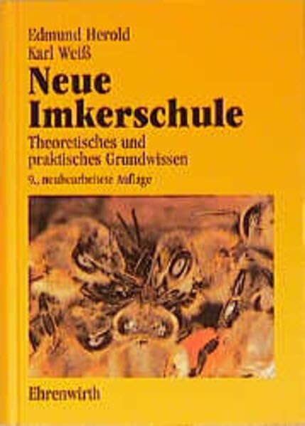 Neue Imkerschule: Theoretisches und praktisches Grundwissen