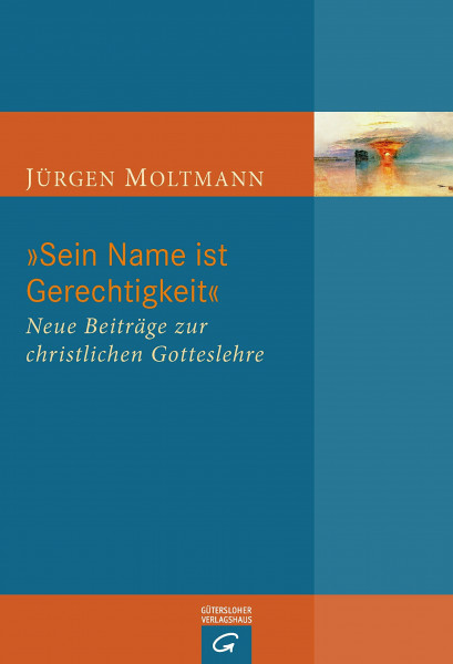 "Sein Name ist Gerechtigkeit": Neue Beiträge zur christlichen Gotteslehre