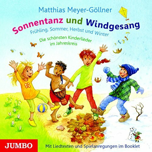 Sonnentanz und Windgesang: Frühling, Sommer, Herbst und Winter. Die schönsten Kinderlieder im Jahreskreis