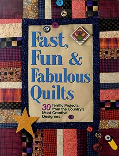 Fast, Fun & Fabulous Quilts: 30 Terrific Projects from the Country's Most Creative Designers