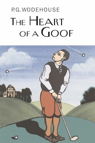 The Heart of a Goof (Everyman's Library P G WODEHOUSE)