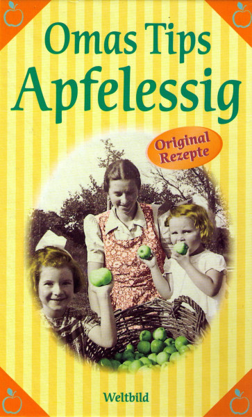 Omas Tips Apfelessig : [Original-Rezepte]