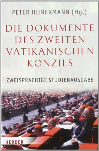 Die Dokumente des Zweiten Vatikanischen Konzils: Konstitutionen, Dekrete, Erläuterungen. Lateinisch-deutsche Studienausgabe