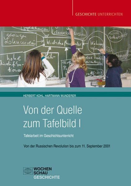 Von der Quelle zum Tafelbild I (Buch mit CD-ROM): Von der Russ. Revolution bis zum 11. Sept. 2001 (Geschichte unterrichten)