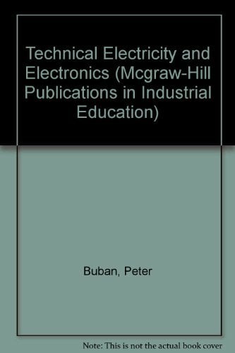 Technical Electricity and Electronics (McGraw-Hill Publications in Industrial Education) Technical Electricity and Electronics (McGraw-Hill Publications in Industrial Education)