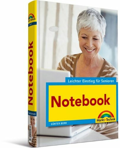 Notebook - leichter Einstieg für Senioren - Sehr verständlich, große Schrift, Schritt für Schritt: 1x1 der Bedienung, Schreiben, Internet, Mobil