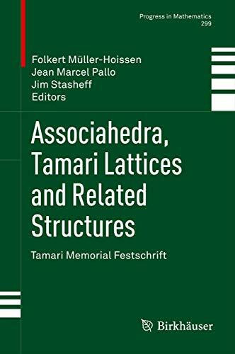 Associahedra, Tamari Lattices and Related Structures: Tamari Memorial Festschrift (Progress in Mathematics, 299, Band 299)