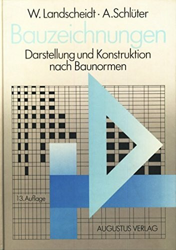 Bauzeichnungen. Darstellung und Konstruktion nach Baunormen