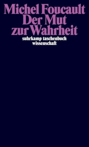 Der Mut zur Wahrheit: Die Regierung des Selbst und der anderen II. Vorlesungen am Collège de France 1983/84 (suhrkamp taschenbuch wissenschaft)