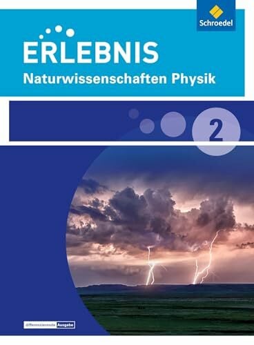 Erlebnis Naturwissenschaften - Differenzierende Ausgabe 2014 für Nordrhein-Westfalen: Schülerband 2 Physik Erlebnis Naturwissenschaften - Differenzierende Ausgabe 2014 für Nordrhein-Westfalen: Schülerband 2 Physik