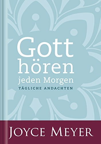 Gott hören - jeden Morgen: Tägliche Andachten