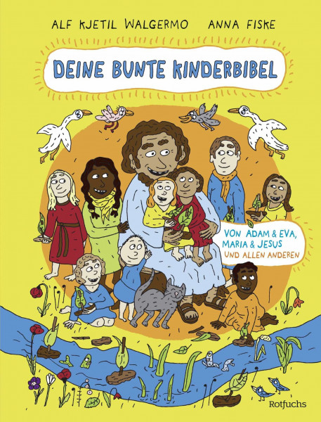 Deine bunte Kinderbibel – Von Adam & Eva, Maria & Jesus und allen anderen: Moderne Kinderbibel für Kinder ab 6 Jahren