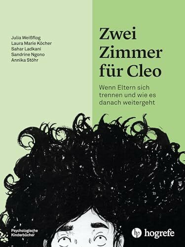 Zwei Zimmer für Cleo: Wenn Eltern sich trennen und wie es danach weitergeht (Psychologische Kinderbücher)