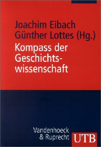 Kompass der Geschichtswissenschaft: Ein Handbuch (Uni-Taschenbücher M)