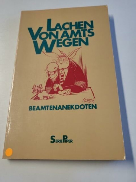 Lachen von Amts wegen: Beamtenanekdoten (Piper Taschenbuch)