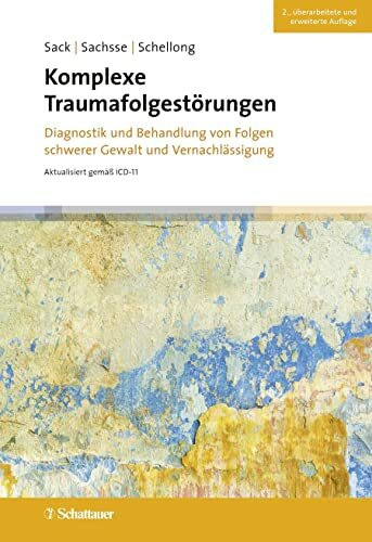 Komplexe Traumafolgestörungen, 2. Auflage: Diagnostik und Behandlung von Folgen schwerer Gewalt und Vernachlässigung
