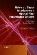 Noise and Signal Interference in Optical Fiber Transmission Systems: An Optimum Design Approach Noise and Signal Interference in Optical Fiber Transmission Systems: An Optimum Design Approach