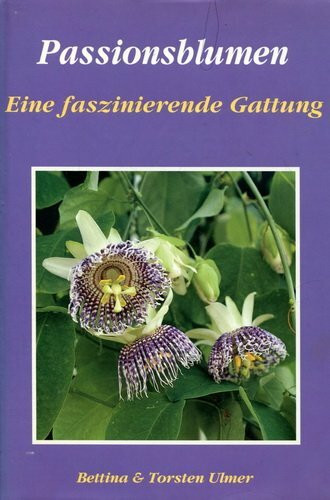 Passionsblumen. Eine faszinierende Gattung