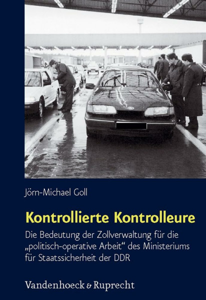 Kontrollierte Kontrolleure: Die Bedeutung der Zollverwaltung für die politisch operative Arbeit des Ministeriums für Staatssicherheit der DDR ... für Totalitarismusforschung, Band 44)