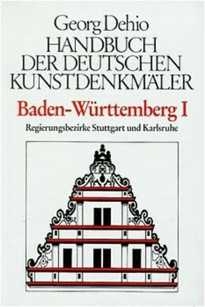 Dehio - Handbuch der deutschen Kunstdenkmäler: Handbuch der Deutschen Kunstdenkmäler, Baden-Württemberg