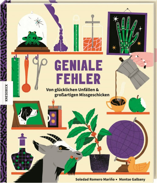 Geniale Fehler: Von glücklichen Unfällen und großartigen Missgeschicken