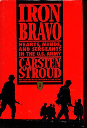 Iron Bravo: Hearts, Minds, and Sergeants in the U.S. Army