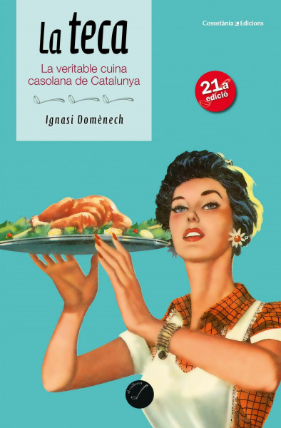 La teca: La veritable cuina casolana de Catalunya (El Cullerot, Band 35)