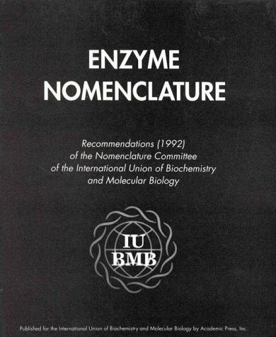Enzyme Nomenclature 1992: Recommendations of the Nomenclature Committee of the International Union of Biochemistry and Molecular Biology and the Nomenclature and Classification of Enzymes
