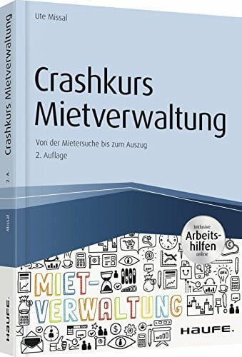 Crashkurs Mietverwaltung - inkl. Arbeitshilfen online: Von der Mietersuche bis zum Auszug (Haufe Fachbuch)
