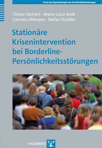 Stationäre Krisenintervention bei Borderline-Persönlichkeitsstörungen (Praxis der Psychotherapie von Persönlichkeitsstörungen)