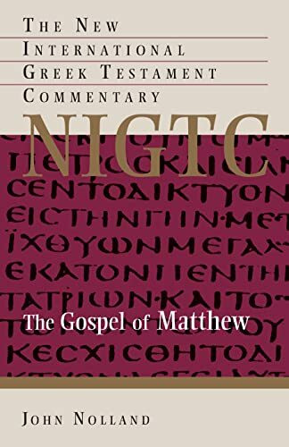 The Gospel of Matthew: A Commentary on the Greek Text (THE NEW INTERNATIONAL GREEK TESTAMENT COMMENTARY)