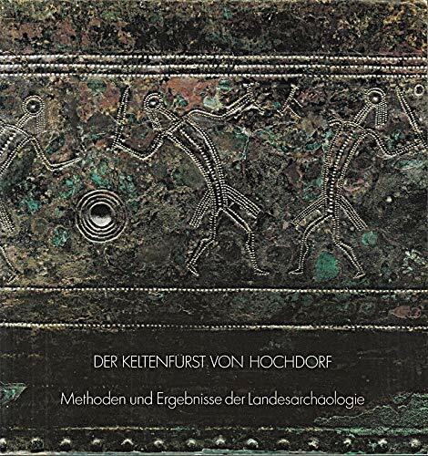 Der Keltenfürst von Hochdorf - Methoden und Ergebnisse der Landesarchäologie