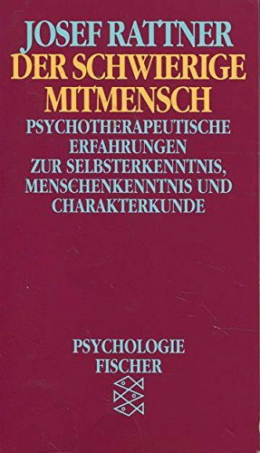 Der schwierige Mitmensch. Psychotherapeutische Erfahrungen zur Selbsterkenntnis, Menschenkenntnis und Charakterkunde