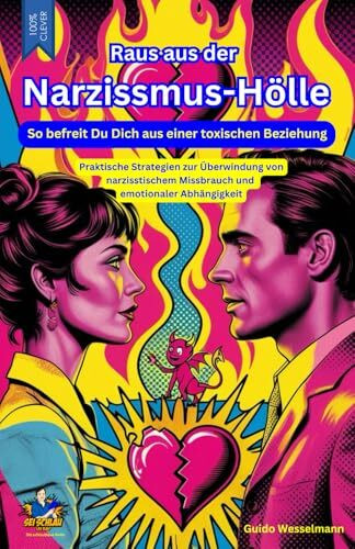 RAUS AUS DER NARZISSMUS-HÖLLE - So befreist Du Dich aus einer toxischen Beziehung: Praktische Strategien zur Überwindung von narzisstischem Missbrauch ... Abhängigkeit (Die schlaublaue Reihe, Band 13)