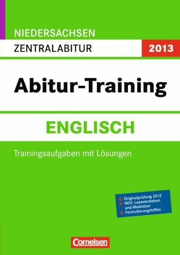 Abitur-Training Englisch - Niedersachsen 2013: Zentralabitur: Arbeitsbuch mit Trainingsaufgaben und Lösungen