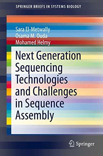 Next Generation Sequencing Technologies and Challenges in Sequence Assembly (SpringerBriefs in Systems Biology, Band 7)