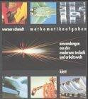 Mathematikaufgaben. Anwendungen aus der modernen Technik und Arbeitswelt