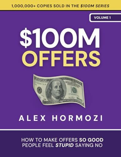 $100M Offers: How To Make Offers So Good People Feel Stupid Saying No (Acquisition.com $100M Series, Band 1)