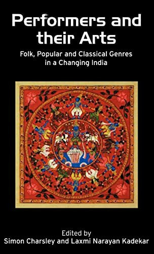 Performers and Their Arts: Folk, Popular and Classical Genres in a Changing India