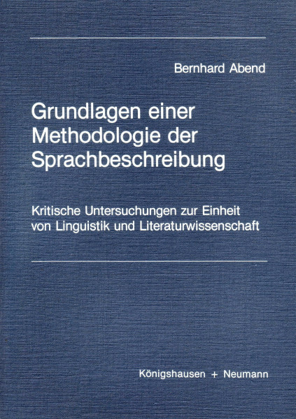 Grundlagen einer Methodologie der Sprachbeschreibung: Kritische Untersuchungen zur Einheit von Linguistik und Literaturwissenschaft: Kritische Unters. ... Schriften. Reihe Literaturwissenschaft)