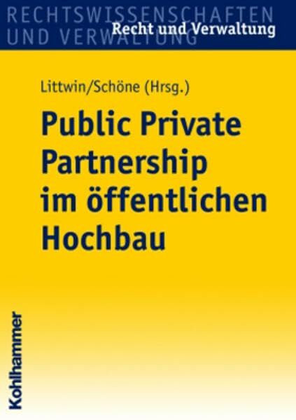 Public Private Partnership im öffentlichen Hochbau (Recht und Verwaltung)