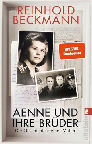 Aenne und ihre Brüder: Die Geschichte meiner Mutter | Reinhold Beckmann erzählt die Geschichte seiner Familie - ein Buch gegen das Schweigen über den Krieg