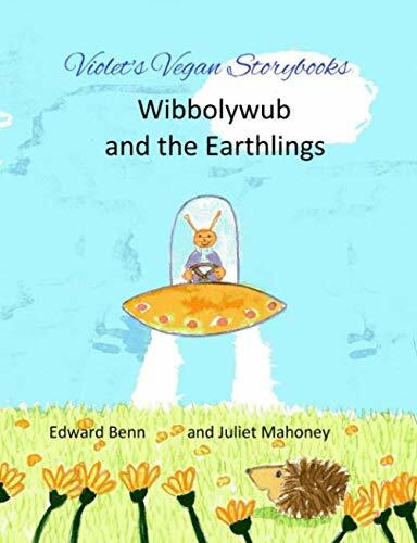 Violet's Vegan Storybooks: Wibbolywub and the Earthlings (Violet's Vegan Comics Storybooks Collection, Band 2)