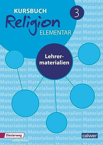 Kursbuch Religion elementar 3 - Ausgabe 2016: Lehrermaterial für die 9./10. Klasse: Lehrermaterialien (Kursbuch Religion Elementar: Ausgabe 2016 - 2022)