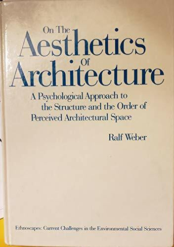 On the Aesthetics of Architecture: A Psychological Approach to the Structure and the Order of Perceived Architectural Spaces and Forms (Ethnoscapes)