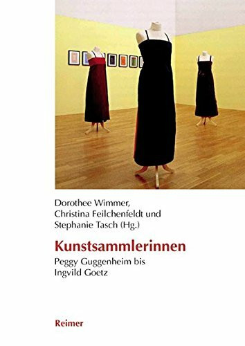 Kunstsammlerinnen: Peggy Guggenheim bis Ingvild Goetz